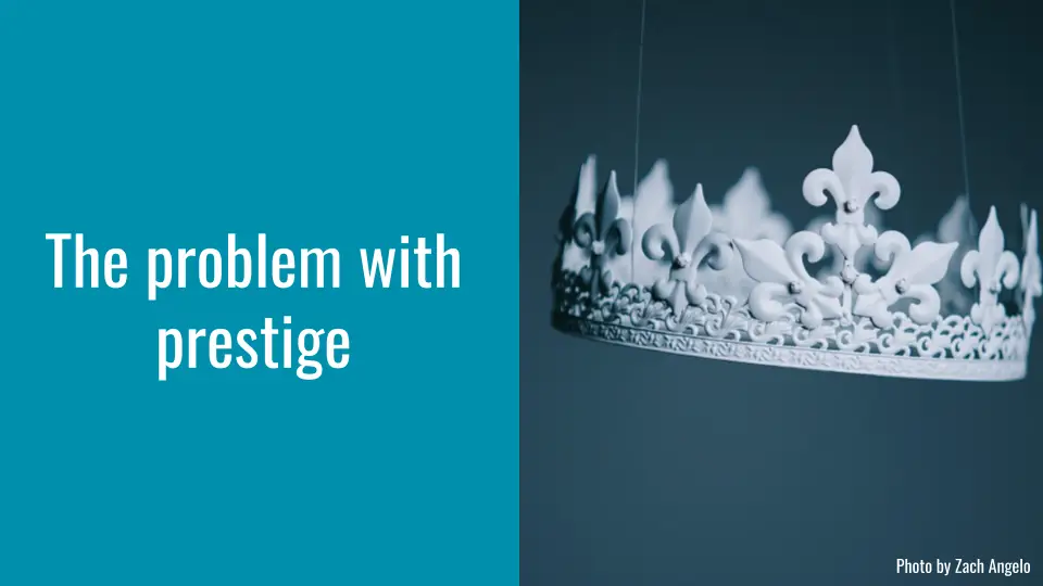 Slide with "The problem with prestige" on the left and a photo of a white crown suspended in the air on the right