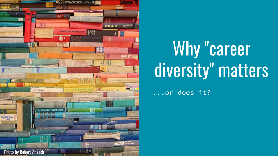 Slide with photo of a stack of colorful books on the left and "Why 'career diversity' matters... or does it?" on the right 