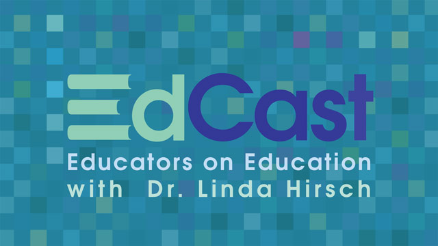 EdCast logo: Educators on Education with Dr. Linda Hirsch